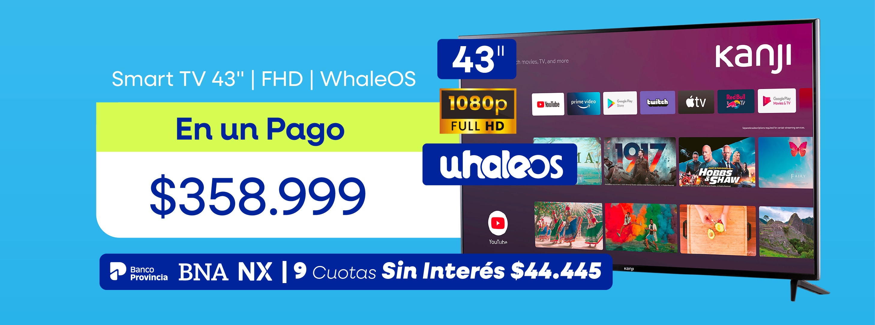 Smart TV 43" FHD WhaleOS En un Pago $358.999 Banco Provincia BNA NX 9 Cuotas Sin Interés $44.445